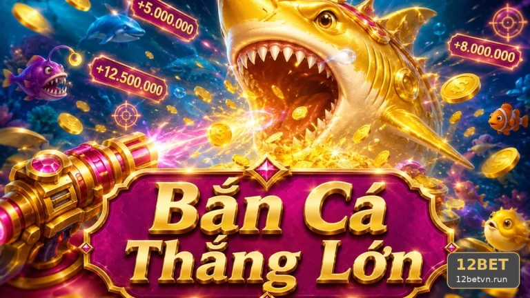 Bắn Cá Săn Thưởng 12BET: Trải Nghiệm Di Động Qua Góc Kiểm Chứng Theo Tên Miền 12betvn.run — Phân Biệt Giải Trí Có Kiểm Soát Với Chạy Theo Thua Lỗ
